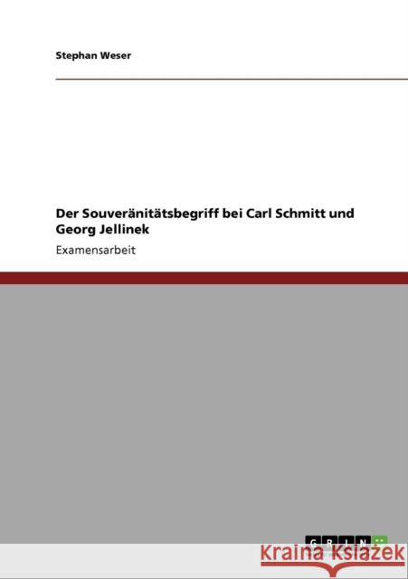Der Souveränitätsbegriff bei Carl Schmitt und Georg Jellinek Weser, Stephan 9783640135929 Grin Verlag - książka