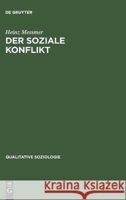 Der Soziale Konflikt: Kommunikative Emergenz Und Systemische Reproduktion Heinz Messmer 9783828202474 de Gruyter - książka