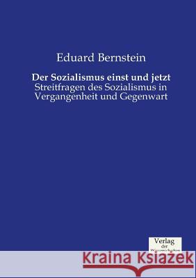 Der Sozialismus einst und jetzt: Streitfragen des Sozialismus in Vergangenheit und Gegenwart Eduard Bernstein 9783957002280 Vero Verlag - książka