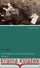 Der Sozialismus und die Seele des Menschen : Drei Essays Wilde, Oscar 9783954555673 dearbooks - książka