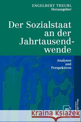 Der Sozialstaat an Der Jahrtausendwende: Analysen Und Perspektiven Theurl, Engelbert 9783790813531 Physica-Verlag - książka