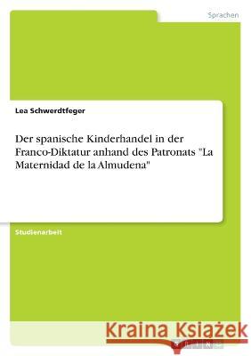 Der spanische Kinderhandel in der Franco-Diktatur anhand des Patronats 