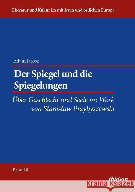 Der Spiegel und die Spiegelungen : Über Geschlecht und Seele im Werk von Stanislaw Przybyszewski Jarosz, Adam 9783838212463 ibidem - książka