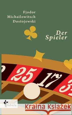 Der Spieler Fjodor Michailowitch Dostojewski 9783958554450 Fabula Verlag Hamburg - książka