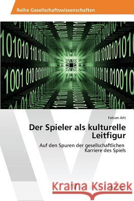 Der Spieler als kulturelle Leitfigur Arlt Fabian 9783639852998 AV Akademikerverlag - książka