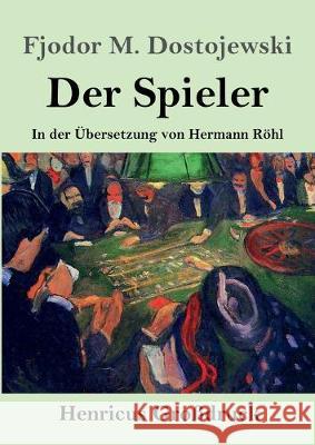 Der Spieler (Großdruck): In der Übersetzung von Hermann Röhl Fjodor M Dostojewski 9783847832225 Henricus - książka