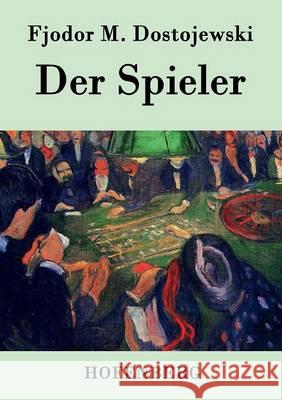 Der Spieler: In der Übersetzung von Hermann Röhl Fjodor M. Dostojewski 9783843047111 Hofenberg - książka