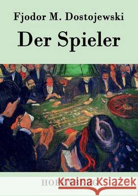 Der Spieler: In der Übersetzung von Hermann Röhl Fjodor M. Dostojewski 9783843047111 Hofenberg - książka