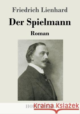 Der Spielmann: Roman Friedrich Lienhard 9783743737389 Hofenberg - książka