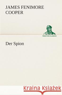 Der Spion Cooper, James Fenimore 9783849529468 TREDITION CLASSICS - książka