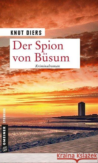 Der Spion von Büsum : Kriminalroman Diers, Knut 9783839223703 Gmeiner - książka