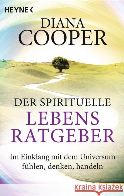 Der spirituelle Lebens-Ratgeber : Im Einklang mit dem Universum fühlen, denken, handeln Cooper, Diana 9783453702752 Heyne - książka