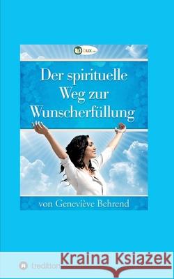 Der spirituelle Weg zur Wunscherfüllung Genevi Behrend I-Bux Com                                Thomas Troward 9783347064812 Tredition Gmbh - książka