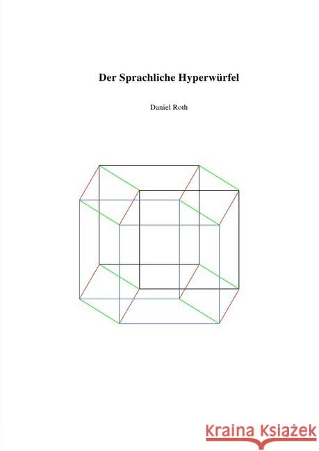 Der Sprachliche Hyperwürfel Roth, Daniel 9783746757865 epubli - książka