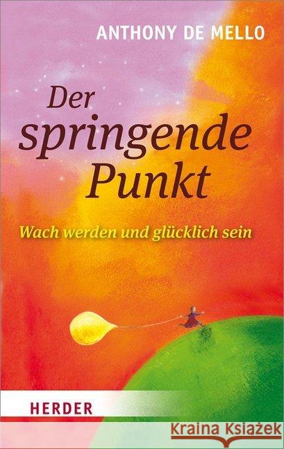 Der Springende Punkt: Wach Werden Und Glucklich Sein De Mello, Anthony 9783451062513 Herder, Freiburg - książka