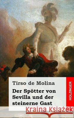 Der Spötter von Sevilla und der steinerne Gast De Molina, Tirso 9781482769180 Createspace - książka