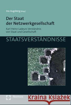 Der Staat Der Netzwerkgesellschaft: Karl-Heinz Ladeurs Verstandnis Von Staat Und Gesellschaft Ino Augsberg 9783756002597 Nomos Verlagsgesellschaft - książka