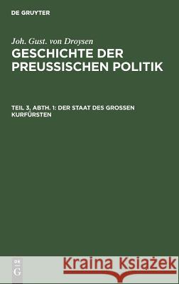 Der Staat des grossen Kurfürsten Joh Gust Droysen 9783111207681 De Gruyter - książka