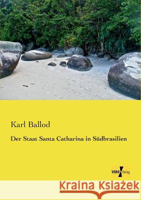 Der Staat Santa Catharina in Südbrasilien Karl Ballod 9783956104664 Vero Verlag - książka