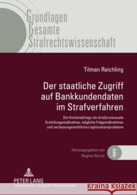 Der Staatliche Zugriff Auf Bankkundendaten Im Strafverfahren: Die Kontenabfrage ALS Strafprozessuale Ermittlungsmaßnahme, Moegliche Folgemaßnahmen Und Harzer, Regina 9783631599495 Lang, Peter, Gmbh, Internationaler Verlag Der - książka
