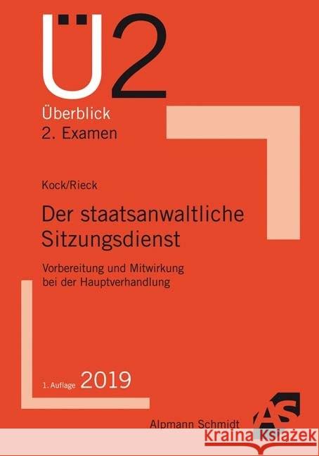 Der staatsanwaltliche Sitzungsdienst : Vorbereitung und Mitwirkung bei der Hauptverhandlung Kock, Rainer; Rieck, Patrick 9783867526258 Alpmann und Schmidt - książka