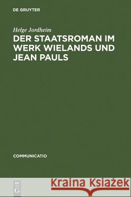 Der Staatsroman im Werk Wielands und Jean Pauls Jordheim, Helge 9783484630383 Max Niemeyer Verlag - książka