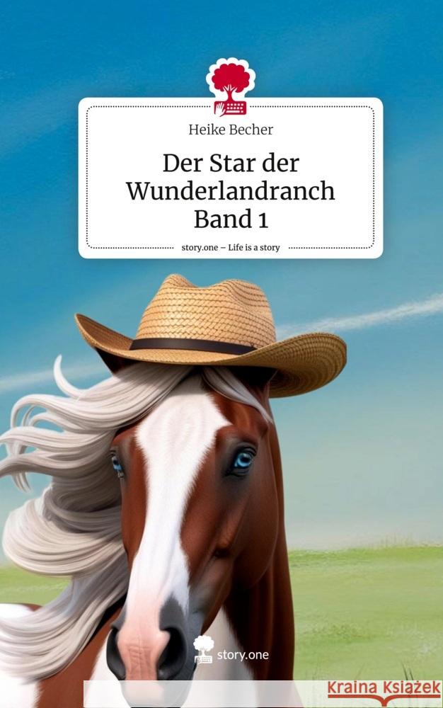 Der Star der Wunderlandranch Band 1. Life is a Story - story.one Becher, Heike 9783711577719 story.one publishing - książka