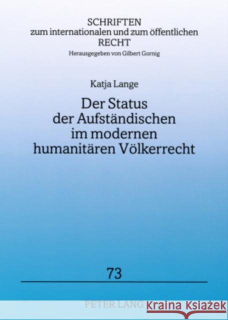 Der Status Der Aufstaendischen Im Modernen Humanitaeren Voelkerrecht Gornig, Gilbert 9783631573952 Lang, Peter, Gmbh, Internationaler Verlag Der - książka