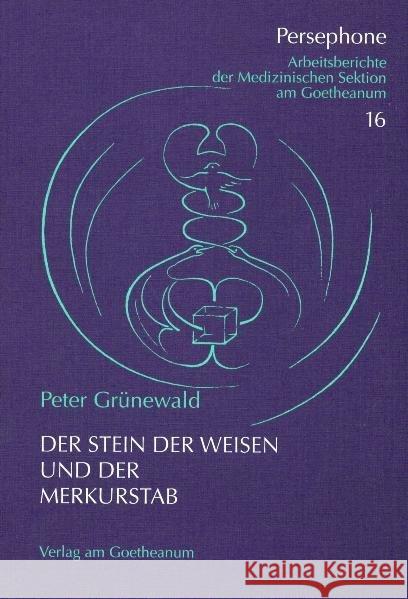 Der Stein der Weisen und der Merkurstab Grünewald, Peter 9783723511794 Verlag am Goetheanum - książka