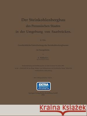 Der Steinkohlenbergbau Des Preussischen Staates in Der Umgebung Von Saarbrücken: II. Teil. Geschichtliche Entwickelung Des Steinkohlenbergbaues Im Saa Haßlacher, Anton 9783662325056 Springer - książka