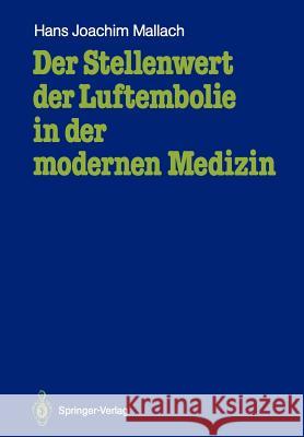 Der Stellenwert Der Luftembolie in Der Modernen Medizin: Untersuchungen Mit Einer Neuen Nachweistechnik Mallach, Hans Joachim 9783540175094 Springer - książka