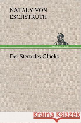 Der Stern des Glücks Eschstruth, Nataly von 9783847247739 TREDITION CLASSICS - książka