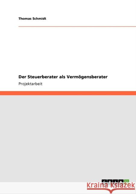 Der Steuerberater als Vermögensberater Schmidt, Thomas 9783640364961 Grin Verlag - książka