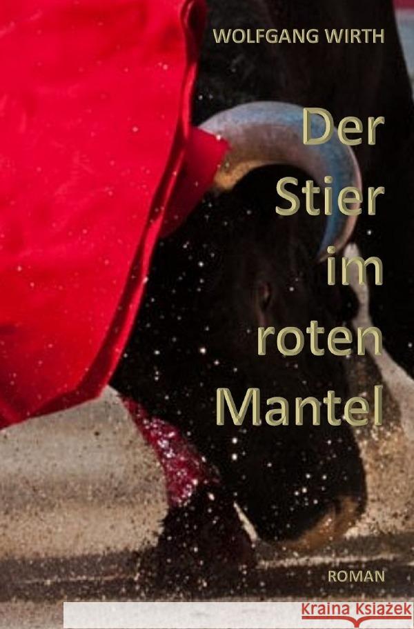 Der Stier im roten Mantel Wirth, Wolfgang 9783752975499 epubli - książka