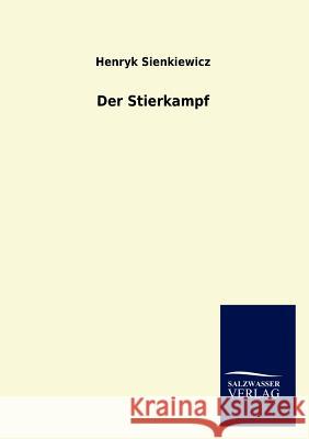 Der Stierkampf Henryk Sienkiewicz 9783846006481 Salzwasser-Verlag Gmbh - książka