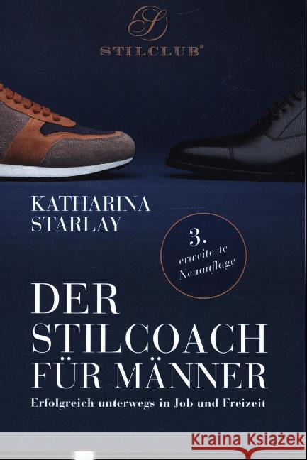 Der Stilcoach für Männer : Erfolgreich unterwegs in Job und Freizeit Starlay, Katharina 9783948337056 Katharina Starlay - książka