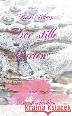 Der stille Garten: und andere Kurzgeschichten B. B. Scharp 9783751960007 Books on Demand - książka