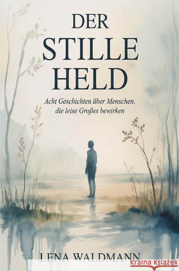 Der stille Held Waldmann, Lena 9783565290994 epubli - książka