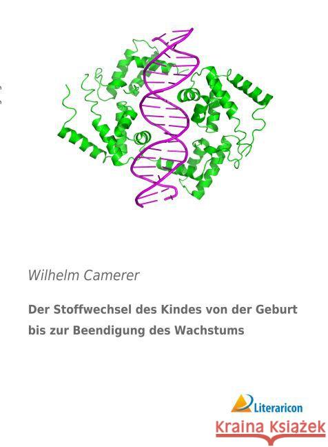 Der Stoffwechsel des Kindes von der Geburt bis zur Beendigung des Wachstums Camerer, Wilhelm 9783956976803 Literaricon - książka