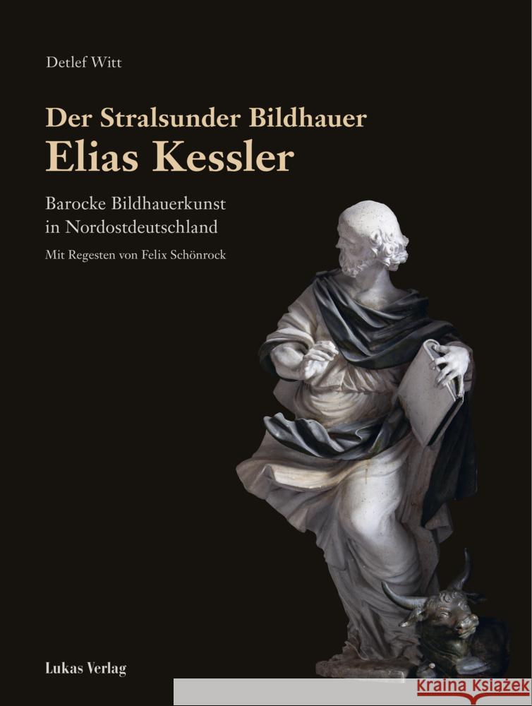Der Stralsunder Bildhauer Elias Kessler Witt, Detlef 9783867324731 Lukas Verlag - książka