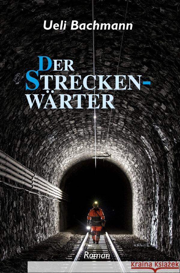 Der Streckenwärter Bachmann, Ueli 9783759874238 epubli - książka