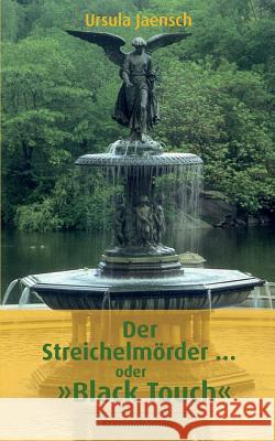 Der Streichelmörder ... oder Black Touch Jaensch, Ursula 9783746071244 Books on Demand - książka