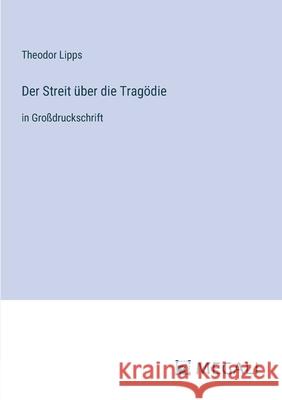 Der Streit ?ber die Trag?die: in Gro?druckschrift Theodor Lipps 9783387316346 Megali Verlag - książka