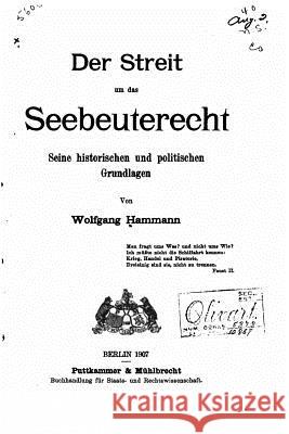 Der streit um das seebeuterecht, seine historischen und politischen grundlagen Hammann, Wolfgang 9781523638307 Createspace Independent Publishing Platform - książka