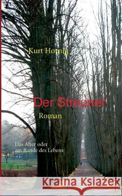 Der Streuner: Das Alter oder am Rande des Lebens Kurt Hornig 9783752880793 Books on Demand - książka