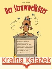 Der Struwwelköter : Lustige Geschichten und drollige Bilder für Hunde von 1 bis 12 Jahren Grundel, Heinz   9783938071588 Kynos - książka