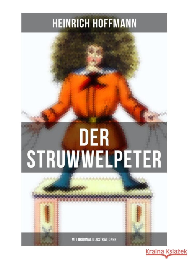 Der Struwwelpeter (Mit Originalillustrationen) Hoffmann, Heinrich 9788027250172 Musaicum Books - książka