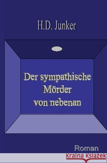 Der sympathische Mörder von nebenan Junker, Hans Detlef 9783737593717 epubli - książka