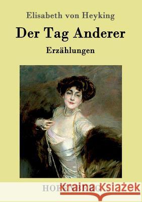 Der Tag Anderer: Erzählungen Elisabeth Von Heyking 9783843095839 Hofenberg - książka