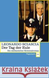 Der Tag der Eule : Ein sizilianischer Kriminalroman Sciascia, Leonardo Giachi, Arianna   9783803126191 Wagenbach - książka